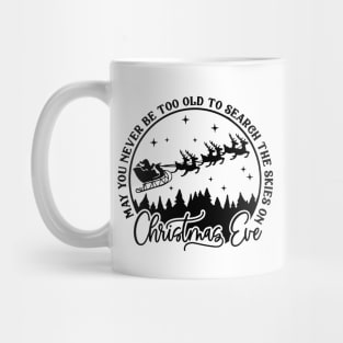 May you never be too grown up to search the skies on Christmas Eve Mug